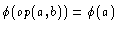 $\phi(op(a,b))=\phi(a)$